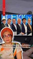 As propostas dos candidatos a presidente para o Nordeste As propostas dos candidatos a presidente para o Nordeste