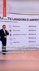 Casas Bahia deve R$ 8 bilhões a 50 fornecedores; varejista pediu recuperação judicial