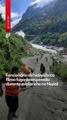 Funcionário de hidrelétrica filma fuga desesperada durante avalanche no Nepal