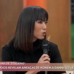 Danni Suzuki detalha perseguição por 17 anos de stalker que a ameaçava de morte Danni Suzuki detalha perseguição por 17 anos de stalker que a ameaçava de morte