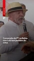 Convenção do PT na Bahia com Lula tem pedidos de votos